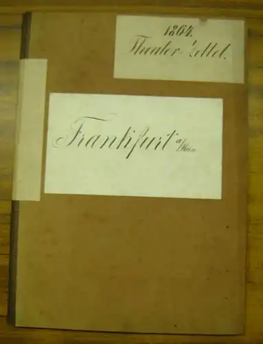 Frankfurter Stadttheater.   Theater zu Frankfurt am Main.   Theaterzettel: Theater Zettel 1864, Mai bis Oktober: 136 Programmzettel zu Aufführungen im Theater zu.. 