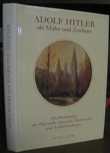 Hitler, Adolf.   Herausgegeben von Billy F. Price.   Redaktion: August Priesack, Claus Offermann, Christine Dorschner: Adolf Hitler als Maler und Zeichner.. 