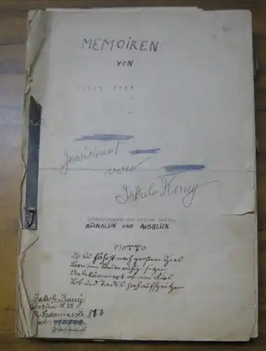 Memoiren von Jakob Kuny. Erinnerungen aus meinem Leben. Rückblick und Ausblick. - Inhalt: Der deutschen Jugend ! Der Jugend der Welt ! / Adagio / Crescendo / Pastorale / Finale