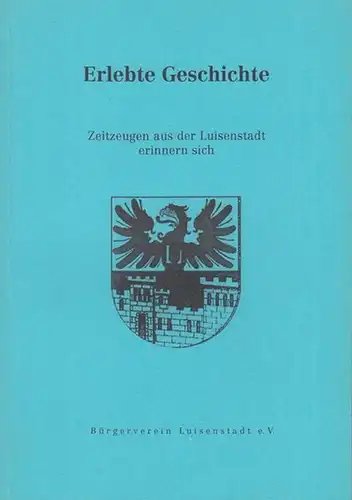 Baumgart, Klaus / Christa v. Kügelgen / Heinz-Günther Meyer / Gunnar Udke - Bürgerverein Luisenstadt (Hrsg.): Erlebte Geschichte. Zeitzeugen aus der Luisenstadt erinnern sich. 