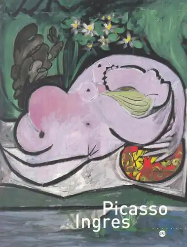 Picasso, Pablo. - Paris, musee Picasso / Ville de Montauban, musee Ingres. - sous la direction de Laurence Madeline: Picasso - Ingres. Exposition 2004. 