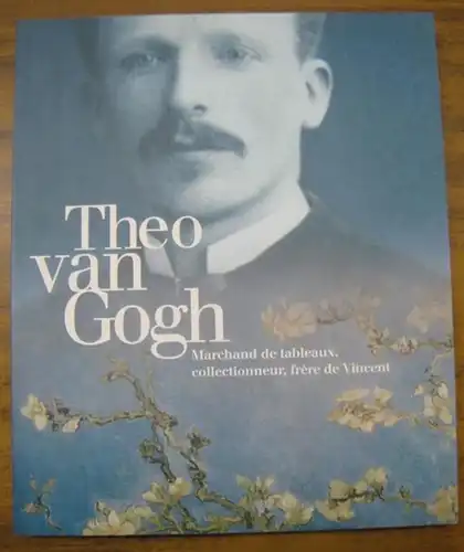 Van Gogh, Theo. - commissaires: Andreas Blühm / Chris Stolwijk et autres: Theo van Gogh 1857 - 1891. Marchand de tableaux, collectionneur, frere de Vincent. - Catalogue a l' occasion de l' exposition 1999 - 2000 a Amsterdam et Paris. 