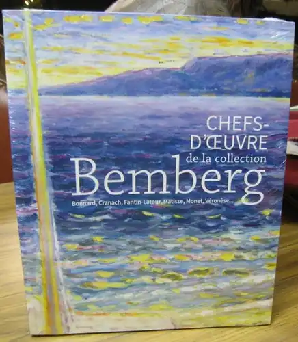 Collection Bemberg. - ed.: Cros, Philippe. - Bonnard, Cranach, Fantin-Latour, Matisse, Monet, Veronese et autres: Chefs-d' oeuvre de la Collection Bemberg - Bonnard, Cranach, Fantin-Latour, Matisse, Monet, Veronese. 