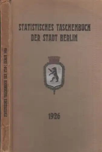 Statistisches Taschenbuch der Stadt Berlin. - Büchner, Otto: Statistisches Taschenbuch der Stadt Berlin. 2. Ausgabe 1926. Herausgegeben vom Statistischen Amt der Stadt Berlin. Mit Vorwort von Otto Büchner. 