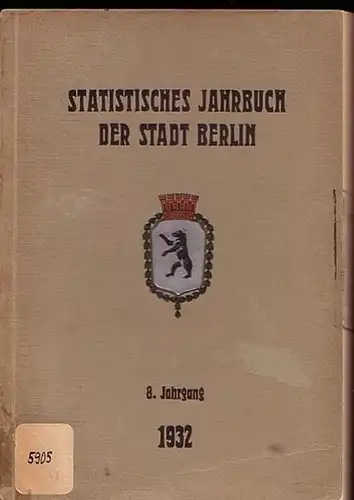 Statistisches Jahrbuch der Stadt Berlin. - Büchner, Otto: Statistisches Jahrbuch der Stadt Berlin. 8. Jahrgang 1932. Herausgegeben vom Statistischen Amt der Stadt Berlin. Mit Vorwort von Otto Büchner. 