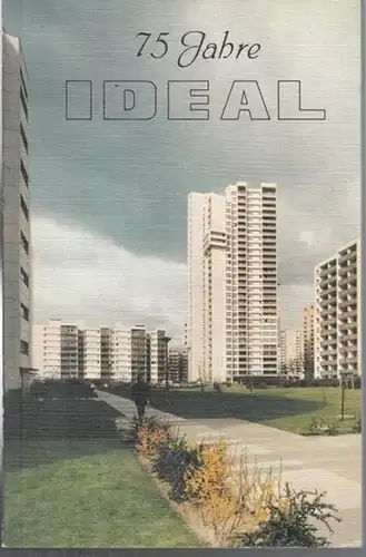 Baugenossenschaft Ideal, Berlin (Hrsg.): 75 Jahre IDEAL, gemeinnütziges Wohnungsbauunternehmen 1907 - 1982. 