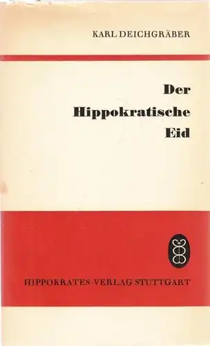 Hippokrates.- Karl Deichgräber: Der Hippokratische Eid.