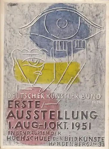 Deutscher Künstlerbund (Hrsg.). - Friedrich Ahlers-Hestermann u. a: Erste Ausstellung  I. Aug.- I. Okt. 1951 in den Räumen der Hochschule für Bildende Künste, Hardenbergstraße 33, Berlin. - Mit einigen Beilagen. 