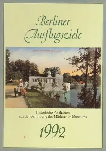 Märkisches Museum, Berlin (Hrsg.) / Marlies Ebert (Text): Berliner Ausflugsziele 1992. Historische Postkarten aus der Sammlung des Märkischen Museums. 