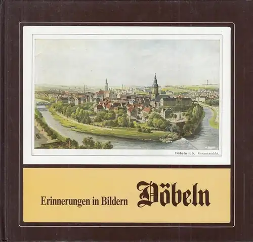 Döbeln. - Geiger-Verlag (Hrsg:): Döbeln. Erinnerungen in Bildern. 
