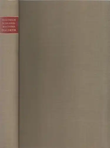 Schleiermacher, Friedrich - Rudolf Odebrecht (Hrsg.): Friedrich Schleiermachers Dialektik. Im Auftrag der Preußischen Akademie der Wissenschaften auf Grund bisher unveröffentlichten Materials. 