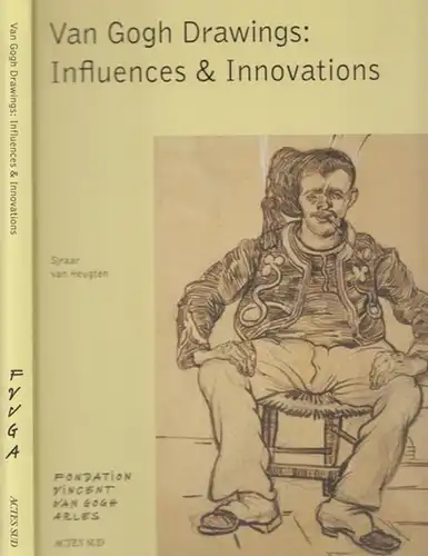 Gogh, Vincent van - Sjraar van Heugten: Van Gogh Drawings: Influences & Innovations. 