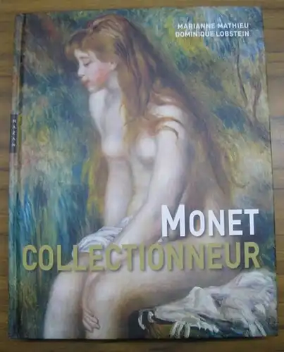Monet, Claude. - Musee Marmottan Monet. - Academie des beuax-arts, Institut de France. - Marianne Mathieu / Dominique Lobstein: Monet - collectionneur. 