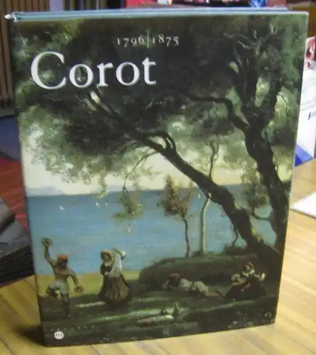 Corot, Jean-Baptiste Camille ( 1796 - 1875 ). - Paris, Galeries nationales du Grand Palais u. a. - Commissariat: Michael Pantazzi et autres: Corot 1796 - 1875. - Catalogue de l' exposition a Paris, Galeries nationales du Grand Palais / Ottawa et New York,