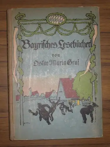Graf, Oskar Maria: Bayrisches Lesebücherl. Weißblaue Kulturbilder. 