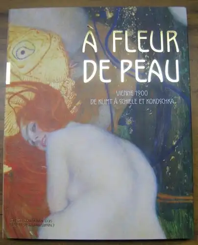 Vienne 1900. -  Klimt, Schiele, Kokoschka. - sous la direction de Catherine Lepdor et Camille Leveque-Claudet: A fleur de peau - Vienne 1900. De Klimt a Schiele et Kokoschka. - Catalogue de l' exposition au musee cantonal des Beaux-Arts de Lausanne, 2020.