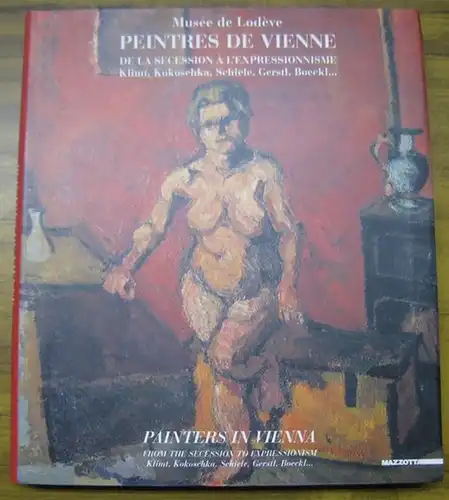 Vienne. - Musee de Lodeve. - Klimt, Kokoschka, Schiele, Gerstl, Boeckl et autres: Peintres de Vienne de la secession a l' expressionisme. - Klimt, Kokoschka, Schiele, Gerstl, Boeckl --- / Painters in Vienna. From the secession to expressionism. - Catalogu