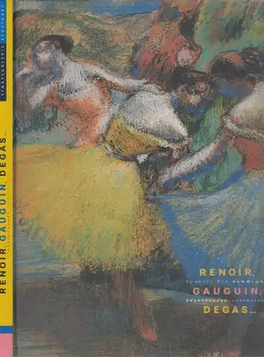 Conrad, Christofer - Andreas Henning, Guido Messling: Renoir, Gauguin, Degas - Schätze der Sammlung Ordrupgaard, Kopenhagen. 