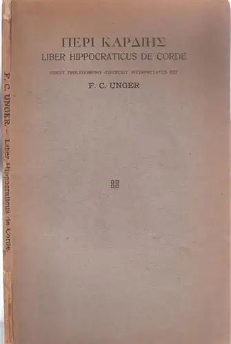 Unger, Friedrich Carl: Peri kardies - Liber Hippocraticus de Corde. Editus cum prolegomenis et commentario (Dissertation). 