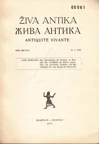Schulze, J.-Fr: Die Entwicklung der Medizin in Rom und das Verhältnis der Römer gegenüber der ärztlichen Tätigkeit von den Anfängen bis zum Beginn der Kaiserzeit. ENTHALTEN  IN: Ziva Antika - Antiquité Vivante, God. XXI SV.2. TOM 1971.