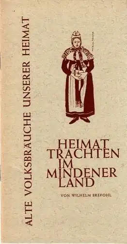 Brepohl, Wilhelm: Heimattrachten im Mindener Land. Alte Volksbräuche unserer Heimat. Ausstellungskatalog 1963. 