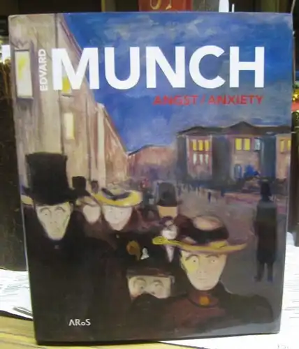 Munch, Edvard. - introduktion: Jens Erik Sorensen. - Stein Olav Henrichsen u. a: Edvard Munch - Angst / Anxiety. - exhibition catalogue 2012 - 2013, Aros Aarhus Kunstmuseum. 