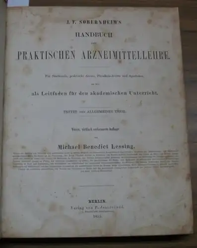 Sobernheim, J(oseph) F(riedrich).   Michael Benedict Lessing (Bearb.): Sobernheim's Handbuch der Praktischen Arzneimittellehre. Für Studirende, praktische Aerzte, Physikats Aerzte und Apotheker so wie als.. 