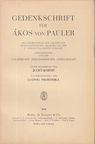 Pauler, Akos von.- Prohaszka, Ludwig / Kornis, Julius. - Hrsg.: Ungarische Philosophische Gesellschaft: Gedenkschrift für Akos von Pauler. 