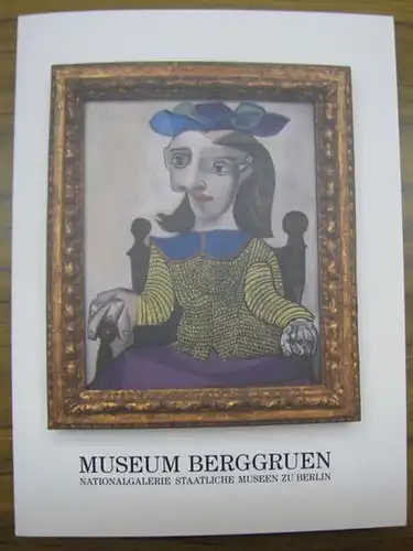 Picasso, Pablo. - Museum Berggruen. - herausgegeben von der Nationalgalerie Staatliche Museen zu Berlin. - Red.: Hans Jürgen Papies u. a: Picasso und seine Zeit. 