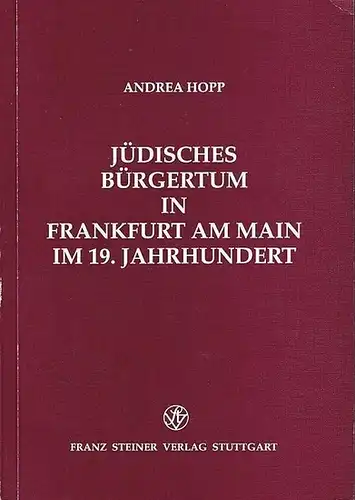 Hopp, Andrea: Jüdisches Bürgertum in Frankfurt am Main im 19. Jahrhundert. (= Band 38 Frankfurter Historische Abhandlungen). 