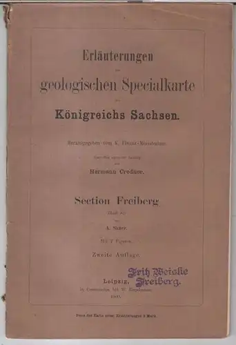 Freiberg. - Erläuterungen zur Geologischen Spezialkarte des Königreichs Sachsen. - Leitung: Hermann Credner. - Herausgegeben vom K. Finanz-Ministerium. - A. Sauer: Section Freiberg, Blatt 80:...