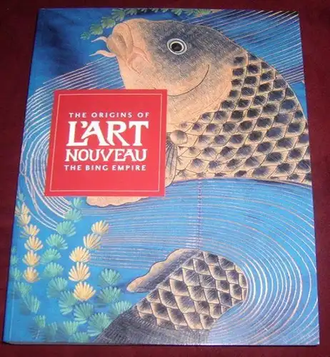 L' Art Nouveau. - The Bing Empire. - Van Gogh Museum / Musee des arts decoratifs / Mercatorfonds. - Edited by Gabriel P. Weisberg, Edwin Becker and Evelyne Posseme: The origins of L' Art Nouveau - The Bing Empire. - Published to accompany the exhibition 2