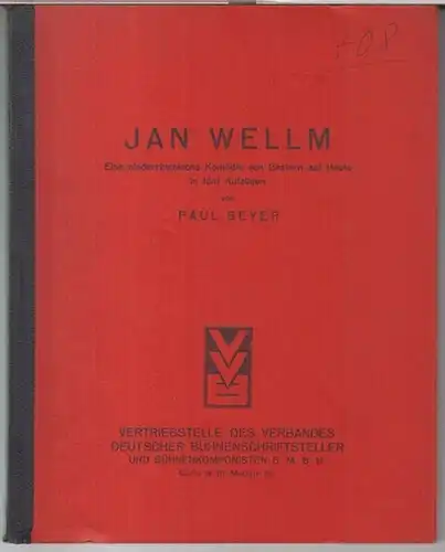 Beyer, Paul ( 1893 - 1951 ): Jan Wellm. Eine niederrheinische Komödie von Gestern auf Heute in fünf Aufzügen. 