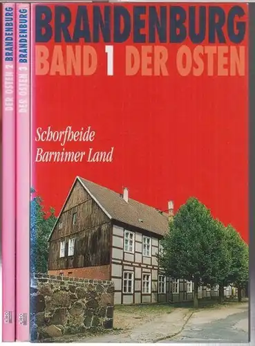 Brandenburg: Bände 1-3: Brandenburg. Der Osten. - Enthalten: 1) Schorfheide, Barnimer Land / 2) Strausberger Wald- und Seengebiet, Märkische Schweiz, Oderbruch / 3) Grünheider Wald- und Seengebiet, Oder-Spree-Seengebiet. 