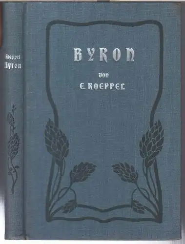 Byron, George Gordon. - Emil Koeppel: Lord Byron ( = Geisteshelden / Führende Geister, Eine Sammlung von Biographien, vierundvierzigster Band ). 