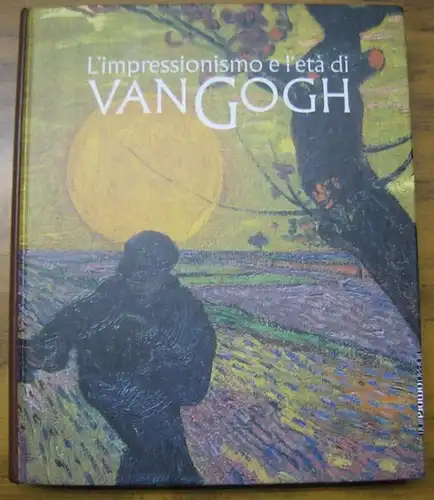 Van Gogh, Vinvent. - a cura di Marco Goldin: L' impressionimo e l' eta di van Gogh. - Treviso, Casa die Carraresi, 2002 - 2003. - Catalogo. 