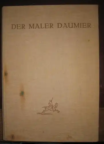 Daumier, Honoré - Eduard Fuchs (Hrsg.): Der Maler Daumier. 