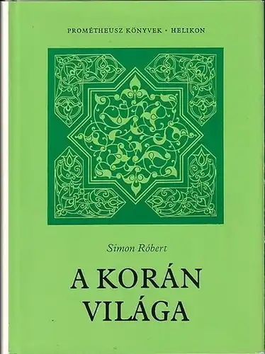 Simon, Robert: A  Korán világa.  (= Prometheusz Könyvek 17). 