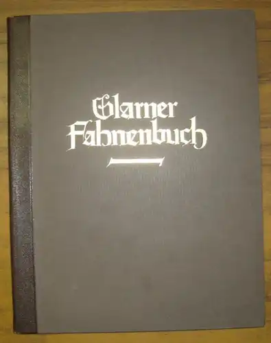 Glarus.- Robert Durrer (Bearb.) / Stückelberg, E. U.  - Hrsg. Vom historischen Verein des Kantons Glarus: Glarner Fahnenbuch. Unter Benutzung eines Gutachtens von Prof. E.A. Stückelberg in Basel. 