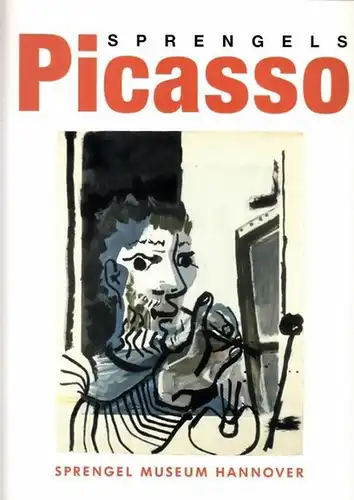Picasso, Pablo - Ulrich Krempel, Norbert Nobis, Mirka Zatloukal: Sprengels Picasso. Verzeichnis der Bestände des Sprengel Museum Hannover. 
