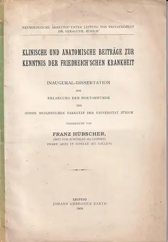 Hübscher, Franz: Klinische und Anatomische Beiträge zur Kenntnis der Friedreich'schen Krankheit. 