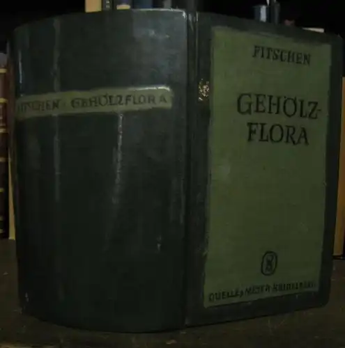 Fitschen, Jost. - Bearbeiter: Franz Boerner: Gehölzflora. Ein Buch zum Bestimmen der in Deutschland und den angrenzenden Ländern wildwachsenden und angepflanzten Bäume und Sträucher. 