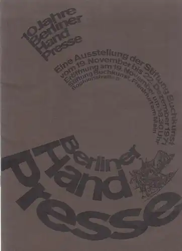 Berliner Handpresse: 10 Jahre Berliner Handpresse - Eine Ausstellung der Stiftung Buchkunst vom 19.November - 22. Dezember 1971, Frankfurt am Main. 