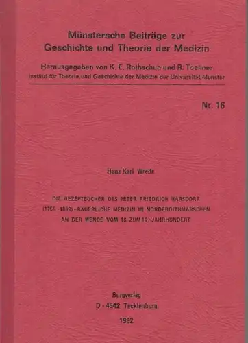 Harsdorf, Peter Friedrich.   Wrede, Hans Karl: Die Rezeptbücher des Peter Friedrich Harsdorf (1766   1839)   Bäuerliche Medizin in Norderdithmarschen an.. 