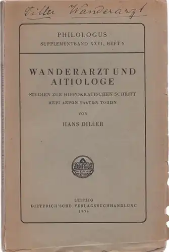 Diller, Hans / Albert Rehm, Johannes Stroux (Hrsg.): Wanderarzt und Aitiologe - Studien zur Hippokratischen Schrift - (= Philologus, Supplementband XXVI, Heft 3. Zeitschrift für das klassische Altertum). 