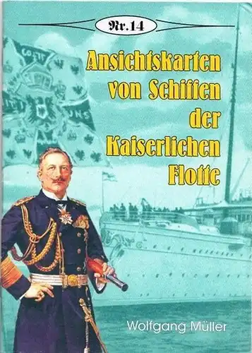 Müller, Wolfgang: Ansichtskarten von Schiffen der Kaiserlichen Flotte. (= Broschürenreihe zur deutschen Geschichte Nr. 14). 