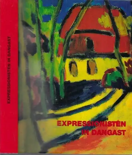 Peukert, Claus (Hrsg.): Expressionisten in Dangast : Karl Schmidt-Rottluff, Erich Heckel, Max Pechstein, Emma Ritter, Franz Radziwill. 