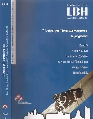 Leipziger Blaue Hefte   Reiko Rackwitz, Michael Pees, Jörg R. Aschenbach u.a. (Ed.): Leipziger Blaue Hefte (LBH). 7. Leipziger Tierärztekongress   Tagungsband 3.. 