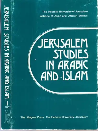 Institute of Asian and African Studies at the Hebrew University - The Max Schloessinger Memorial Foundation / M.J. Kister, E. Kohlberg, Uri Rubin et al: Jerusalem Studies in Arabic and Islam. Volume I, 1979 (= Jerusalem Studies in Arabic and Islam, Ed. S.