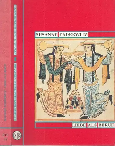 Enderwitz, Susanne - Orient-Intitut der Deutschen Morgenländischen Gesellschaft (Hrsg.): Liebe als Beruf - Al Abbas Ibn Al-Ahnaf und das Gazal (= Beiruter Texte und Studien, Band 55). 
